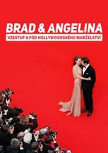 Brad a Angelina: Vzestup a pád hollywoodského manželství