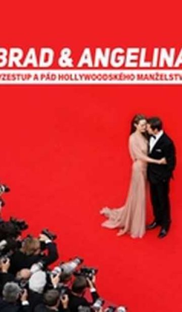 Brad a Angelina: Vzestup a pád hollywoodského manželství